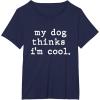image:imageMy Dog Thinks Im Cool  Dog Dad Gift TShirtNavy Blue