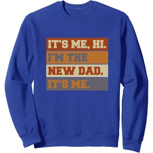 image:imageIts Me Hi  New Dad Dad To Be Gift SweatshirtRoyal Blue