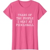 image:imageTears Of The People I Beat At Pickleball  Pickleball Gift TShirtPink Heather