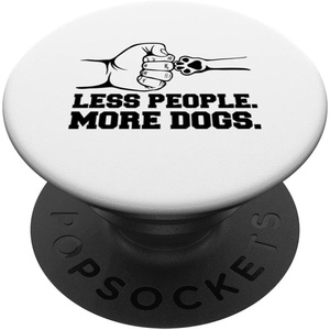 image:imageLess People More Dogs  Dog Dad Gift PopSockets Swappable PopGripStandard