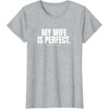 image:imageMy wife is perfect funny gift TShirtHeather Grey