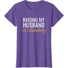 image:imageRaising my husband is exhausting funny gift TShirtPurple Heather
