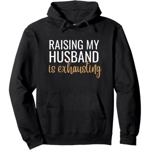image:imageRaising my husband is exhausting funny gift Pullover HoodieBlack