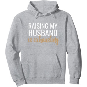image:imageRaising my husband is exhausting funny gift Pullover HoodieHeather Grey