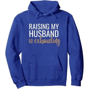 image:imageRaising my husband is exhausting funny gift Pullover HoodieRoyal Blue