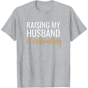 image:imageRaising my husband is exhausting funny gift TShirtHeather Grey