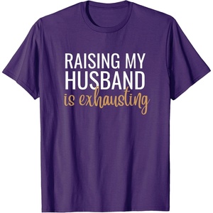 image:imageRaising my husband is exhausting funny gift TShirtPurple