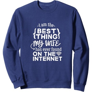 image:imageBest Thing My Wife has Ever Found on Internet Husband Gift SweatshirtNavy Blue