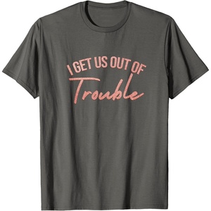 image:imageI Get Us Out Of Trouble Bestfriend Gifts Sisterhood Gift TShirtAsphalt Grey