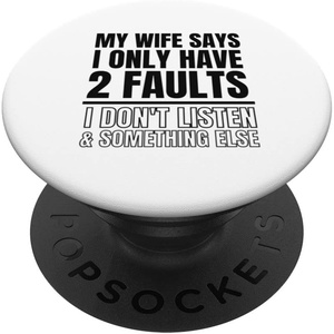 image:imageMy Wife Says I Only Have 2 Faults Funny PopSockets Swappable PopGripStandard
