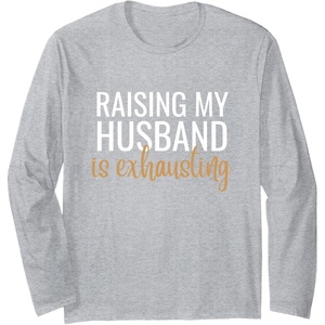 image:imageRaising my Husband is exhausting  Funny Husband Gift Long Sleeve TShirtHeather Grey
