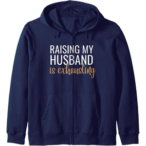 image:imageRaising my husband is exhausting funny gift Zip HoodieNavy Blue