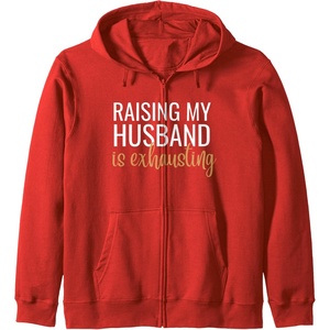 image:imageRaising my husband is exhausting funny gift Zip HoodieRed