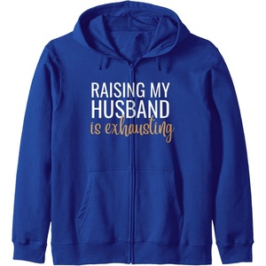 image:imageRaising my husband is exhausting funny gift Zip HoodieRoyal Blue