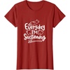 image:imageEveryday Im Suctioning  Dental Specialist Dental Gifts TShirtCranberry Red