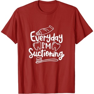image:imageEveryday Im Suctioning  Dental Specialist Dental Gifts TShirtCranberry Red