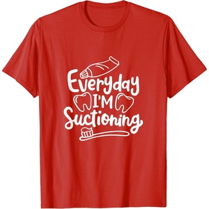 image:imageEveryday Im Suctioning  Dental Specialist Dental Gifts TShirtRed