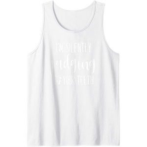 image:imageIm Silently Judging Your Teeth Dental Hygienist amp Dentist Tank TopWhite