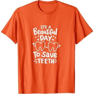 image:imageIts A Beautiful Day to Save Teeth  Dental Specialist Gifts TShirtOrange