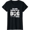 image:imageIm Only Talking to My Dog Today  Dog Lover Gift TShirtBlack