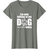 image:imageIm Only Talking to My Dog Today  Dog Lover Gift TShirtOlive Heather