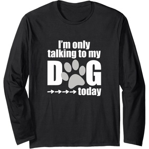 image:imageIm Only Talking to My Dog Today  Dog Lover Gift Long Sleeve TShirtBlack