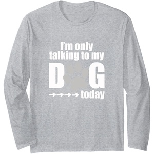 image:imageIm Only Talking to My Dog Today  Dog Lover Gift Long Sleeve TShirtHeather Grey