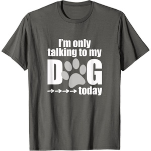 image:imageIm Only Talking to My Dog Today  Dog Lover Gift TShirtAsphalt Grey