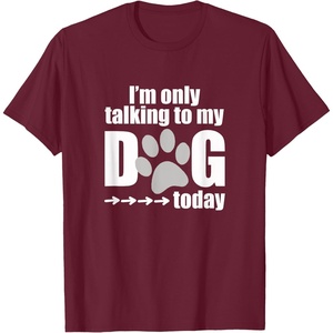 image:imageIm Only Talking to My Dog Today  Dog Lover Gift TShirtBurgundy