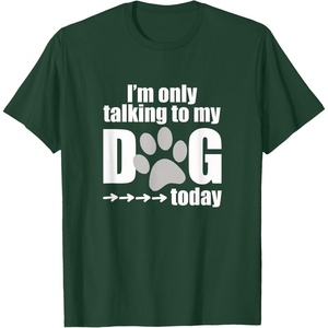 image:imageIm Only Talking to My Dog Today  Dog Lover Gift TShirtDark Green