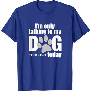 image:imageIm Only Talking to My Dog Today  Dog Lover Gift TShirtRoyal Blue