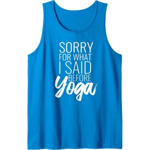image:imageIm Sorry for What I Said Before Yoga  Workout Gym Gifts Tank TopSapphire Blue