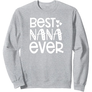 image:imageBest Nana Ever  Great gift for Grandmas Nanas and More SweatshirtHeather Grey