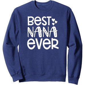 image:imageBest Nana Ever  Great gift for Grandmas Nanas and More SweatshirtNavy Blue