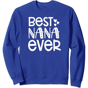 image:imageBest Nana Ever  Great gift for Grandmas Nanas and More SweatshirtRoyal Blue