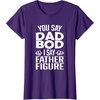 image:imageYou Say Dad Bod I Say Father Figure  Funny Gift for Dad TShirtPurple