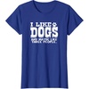 image:imageI Like Dogs and Maybe Like 3 People  Dog Lover Gift TShirt for Men Women Girls KidsRoyal Blue