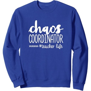 image:imageChaos Coordinator  Great gift for Teachers SweatshirtRoyal Blue