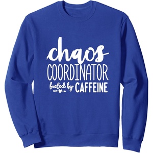 image:imageChaos Coordinator Great gift for Women Friends Mom SweatshirtRoyal Blue