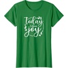 image:imageToday I ChooseGreat gift for Christian and Religious Women TShirtKelly Green