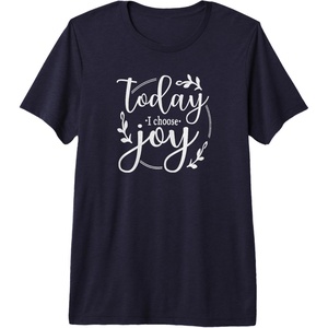 image:imageToday I Choose Joy Gift for Women Friends Sisters Premium Triblend TShirtNavy Blue