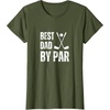 image:imageFunny Best Dad By Par Golf Gift TShirtOlive Green