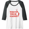 image:imageWhos Your Caddy  Golf Gift Raglan Baseball TeeDark Heather GreyWhite