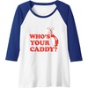 image:imageWhos Your Caddy  Golf Gift Raglan Baseball TeeRoyal BlueWhite