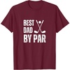 image:imageFunny Best Dad By Par Golf Gift TShirtBurgundy