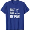 image:imageFunny Best Dad By Par Golf Gift TShirtRoyal Blue