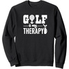 image:imageGolf is My Therapy  Great gift for Golfers SweatshirtBlack