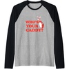 image:imageWhos Your Caddy  Golf Gift Raglan Baseball TeeBlackAthletic Heather