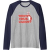 image:imageWhos Your Caddy  Golf Gift Raglan Baseball TeeNavy BlueAthletic Heather