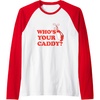 image:imageWhos Your Caddy  Golf Gift Raglan Baseball TeeRedWhite